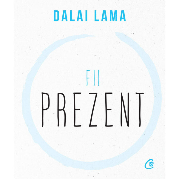 Fii prezent - Dalai Lama - Delumani - Magazin Romanesc 