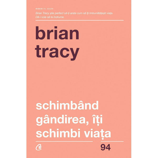 Schimband gandirea, iti schimbi viata - Brian Tracy - Delumani - Magazin Romanesc 